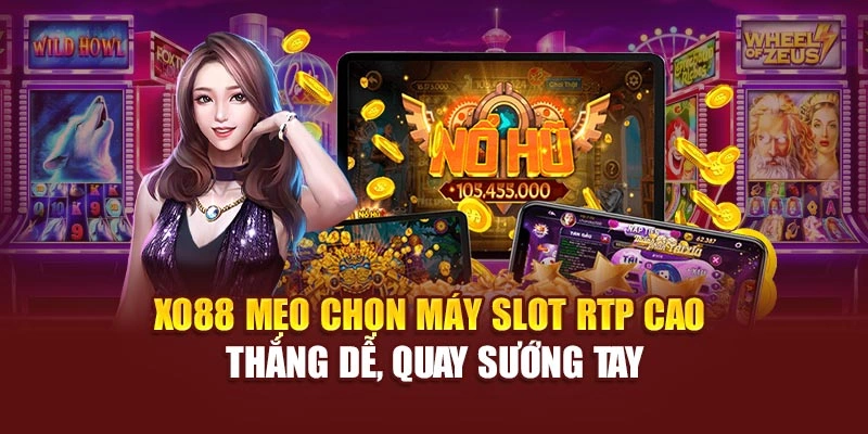 Xo88 Mẹo Chọn Máy Slot RTP Cao – Thắng Dễ, Quay Sướng Tay